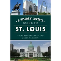 A History Lover's Guide to St. Louis