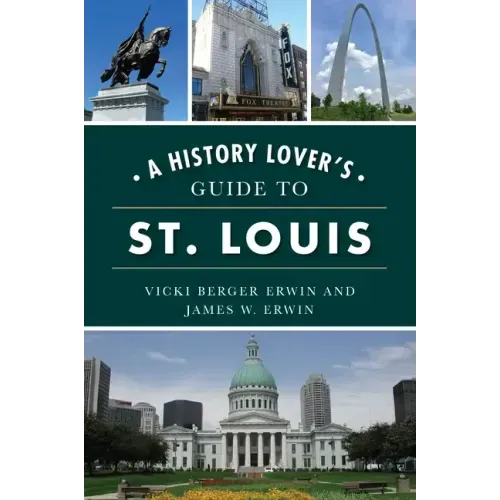 A History Lover's Guide to St. Louis