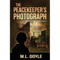 The Peacekeeper's Photograph: A Master Sergeant Lauren Harper Mystery