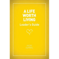 A Life Worth Living Leaders' Guide - US Edition