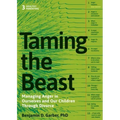 Taming the Beast Within: Managing Anger in Ourselves and Our Children Through Divorce