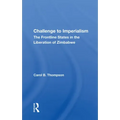 Challenge to Imperialism: The Frontline States in the Liberation of Zimbabwe