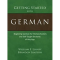 Getting Started with German: Beginning German for Homeschoolers and Self-Taught Students of Any Age