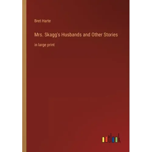 Mrs. Skagg's Husbands and Other Stories: in large print
