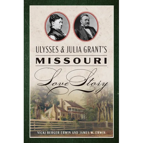 Ulysses & Julia Grant's Missouri Love Story