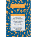 Empirical Philosophical Investigations in Education and Embodied Experience
