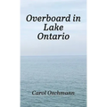 Overboard in Lake Ontario - First There Were Four: YA paranormal Adventure