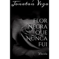 Flor Negra Que Nunca Fui