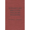 Evaluating Employee Training Programs: A Research-Based Guide for Human Resources Managers