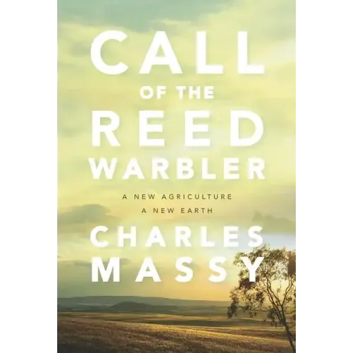 Call of the Reed Warbler: A New Agriculture, a New Earth
