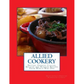 Allied Cookery: British, French, Italian, Belgian and Russian Recipes From World War One