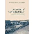 Cultures of Confinement: A History of the Prison in Africa, Asia, and Latin America