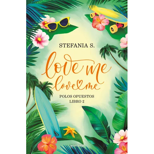 Love Me, Love Me. Polos Opuestos. Libro 1 Parte 2 / Love Me, Love Me. Opposites Attract