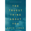 The Truest Thing about You: Identity, Desire, and Why It All Matters