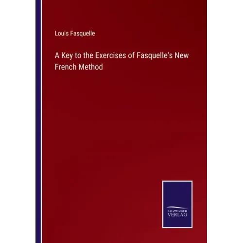 A Key to the Exercises of Fasquelle's New French Method