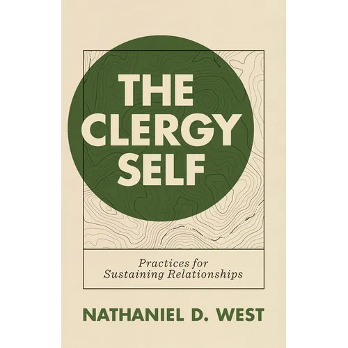 The Clergy Self: Practices for Sustaining Relationships
