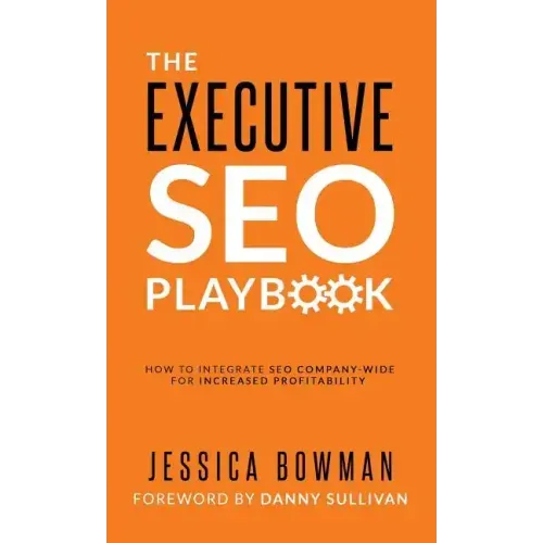 The Executive SEO Playbook: How to Integrate SEO Company-Wide for Increased Profitability