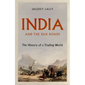 India and the Silk Roads: The History of a Trading World
