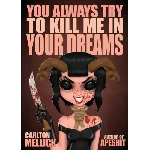 You Always Try to Kill Me in Your Dreams