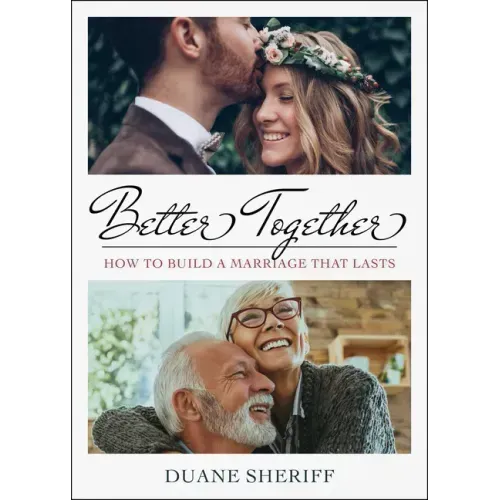 Better Together: How to Build a Marriage That Lasts