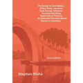 The Bridge to Dark Matter; A New Sister Universe; Dark Energy; Inflatons; Quantum Big Bang; Superluminal Physics; An Extended Standard Model Based on