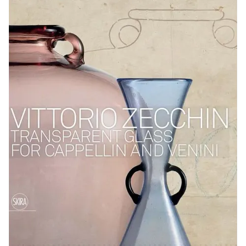 Vittorio Zecchin: Transparent Glass for Cappellin and Venini