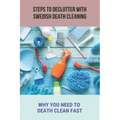 Steps To Declutter With Swedish Death Cleaning: Why You Need To Death Clean Fast.: Organize Home