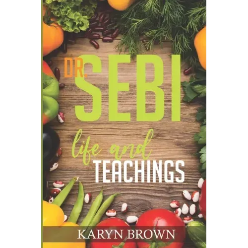 Dr. Sebi Life and Teachings