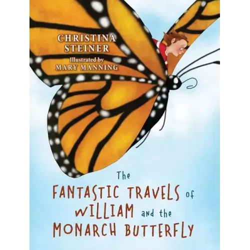 The Fantastic Travels of William and the Monarch Butterfly