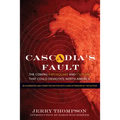 Cascadia's Fault: The Coming Earthquake and Tsunami That Could Devastate North America