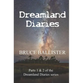 Dreamland Diaries: Parts 1 and 2 of the 4 part Series