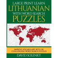 Large Print Learn Lithuanian with Word Search Puzzles: Learn Lithuanian Language Vocabulary with Challenging Easy to Read Word Find Puzzles