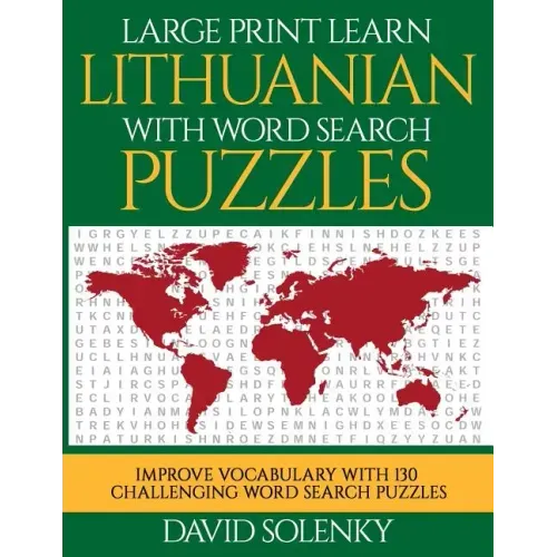 Large Print Learn Lithuanian with Word Search Puzzles: Learn Lithuanian Language Vocabulary with Challenging Easy to Read Word Find Puzzles