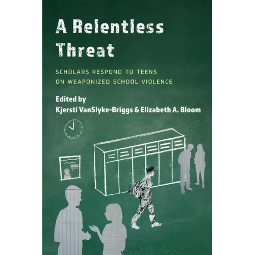 A Relentless Threat: Scholars Respond to Teens on Weaponized School Violence