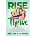 Rise and Thrive: A Guide for Transforming Your Mood, Cultivating Inspiration, and Living Vibrantly with Chronic Illness