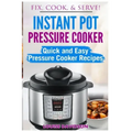 Instant Pot Pressure Cooker: Quick and Easy Pressure Cooker Recipes