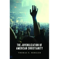 Juvenilization of American Christianity