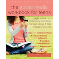 The Social Media Workbook for Teens: Skills to Help You Balance Screen Time, Manage Stress, and Take Charge of Your Life