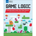 Game Logic: Level Up and Create Your Own Games with Science Activities for Kids