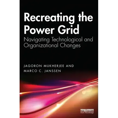 Recreating the Power Grid: Navigating Technological and Organizational Changes