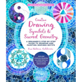 Creative Drawing: Symbols and Sacred Geometry: A Beginner's Step-By-Step Guide to Drawing and Painting Inspired Motifs - Explore Compass Drawing, Colo