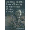 Madness and the Loss of Identity in Nineteenth Century Fiction