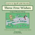 Three Free Wishes: Decodable Sound Phonics Reader for Long E Word Families