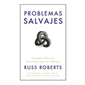 Problemas Salvajes (Wild Problems Spanish Edition): Una Guía Sobre Las Decisiones Que Nos Definen