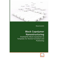 Block Copolymer Nanostructuring - Amphiphilic Block Copolymers as Templates for Particle Formation and Positioning