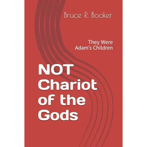 NOT Chariot of the Gods: They Were Adam's Children