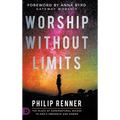 Worship Without Limits: The Place of Supernatural Access to God's Presence and Power