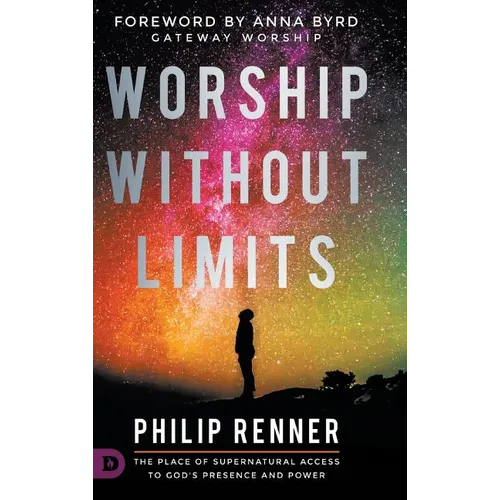 Worship Without Limits: The Place of Supernatural Access to God's Presence and Power