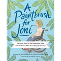 A Paintbrush for Joni: The True Story of Joni Eareckson Tada and the Savior Who Turns Tragedy Into Joy
