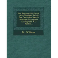 Les Psaumes De David, Avec Musique Suivis Des Cantiques Sacrés: Musique Rhythmée Et Disposée À 3 Parties...